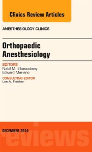 Orthopaedic Anesthesia, An Issue of Anesthesiology Clinics