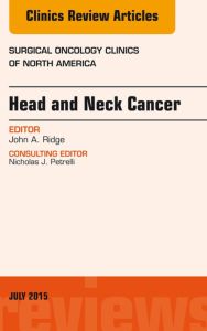 Head and Neck Cancer, An Issue of Surgical Oncology Clinics of North America