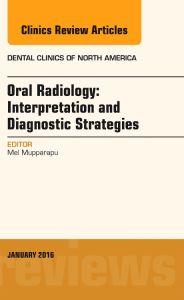 Oral Radiology: Interpretation and Diagnostic Strategies, An Issue of Dental Clinics of North America