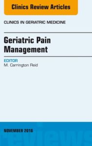 Geriatric Pain Management, An Issue of Clinics in Geriatric Medicine