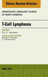 T-Cell Lymphoma, An Issue of Hematology/Oncology Clinics of North America