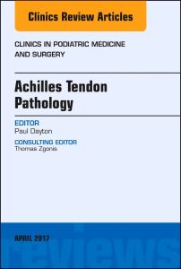 Achilles Tendon Pathology, An Issue of Clinics in Podiatric Medicine and Surgery