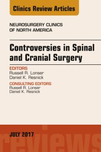 Controversies in Spinal and Cranial Surgery, An Issue of Neurosurgery Clinics of North America