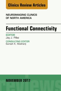 Functional Connectivity, An Issue of Neuroimaging Clinics of North America