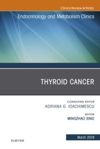Thyroid Cancer, An Issue of Endocrinology and Metabolism Clinics of North America