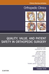 Quality, Value, and Patient Safety in Orthopedic Surgery, An Issue of Orthopedic Clinics
