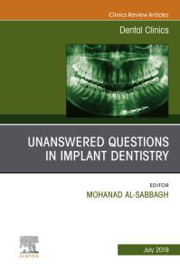 Unanswered Questions in Implant Dentistry, An Issue of Dental Clinics of North America