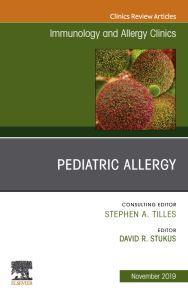 Pediatric Allergy,An Issue of Immunology and Allergy Clinics