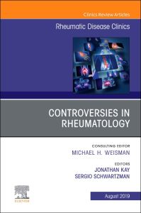 Controversies in Rheumatology,An Issue of Rheumatic Disease Clinics of North America