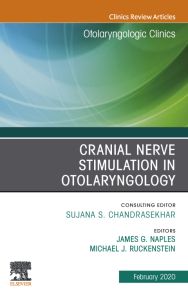 Cranial Nerve Stimulation in Otolaryngology, An Issue of Otolaryngologic Clinics of North America, E-Book