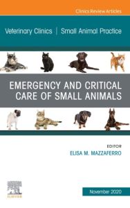 Emergency and Critical Care of Small Animals, An Issue of Veterinary Clinics of North America: Small Animal Practice, E-Book