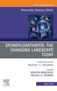 Spondyloarthritis: The Changing Landscape Today, An Issue of Rheumatic Disease Clinics of North America