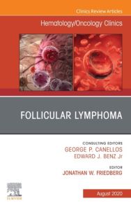 Follicular Lymphoma, An Issue of Hematology/Oncology Clinics of North America