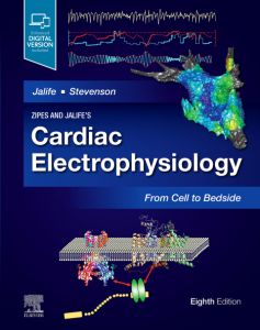 Zipes and Jalife’s Cardiac Electrophysiology: From Cell to Bedside, E-Book