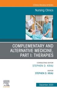 Complementary and Alternative Medicine, Part I: Therapies, An Issue of Nursing Clinics, E-Book