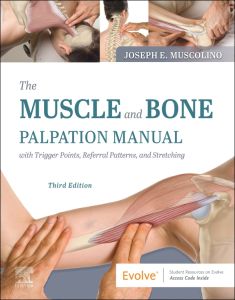 The Muscle and Bone Palpation Manual with Trigger Points, Referral Patterns and Stretching