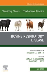 Bovine Respiratory Disease, An Issue of Veterinary Clinics of North America: Food Animal Practice