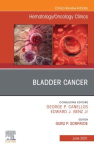 Bladder Cancer, An Issue of Hematology/Oncology Clinics of North America, E-Book