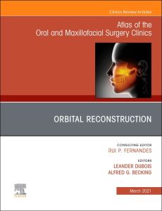 Orbital Reconstruction, An Issue of Atlas of the Oral & Maxillofacial Surgery Clinics