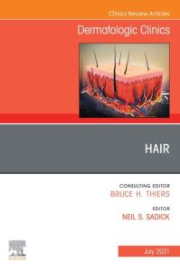 Hair, An Issue of Dermatologic Clinics, E-Book