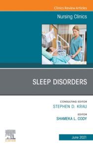 Sleep Disorders, An Issue of Nursing Clinics, E-Book