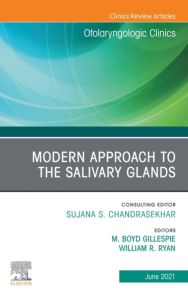 Modern Approach to the Salivary Glands, An Issue of Otolaryngologic Clinics of North America, E-Book