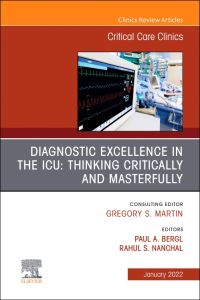 Diagnostic Excellence in the ICU: Thinking Critically and Masterfully, An Issue of Critical Care Clinics