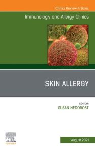 Skin Allergy, An Issue of Immunology and Allergy Clinics of North America, E-Book