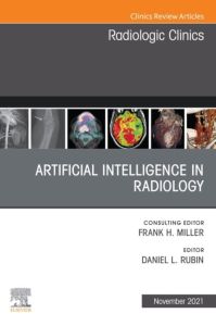 Artificial Intelligence in Radiology, An Issue of Radiologic Clinics of North America, E-Book