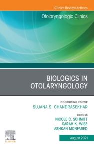 Biologics in Otolaryngology, An Issue of Otolaryngologic Clinics of North America, E-Book