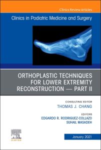 Orthoplastic techniques for lower extremity reconstruction – Part II, An Issue of Clinics in Podiatric Medicine and Surgery