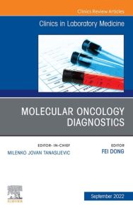 Molecular Oncology Diagnostics, An Issue of the Clinics in Laboratory Medicine, E-Book