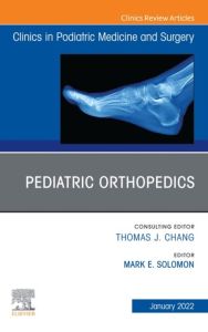 Pediatric Orthopedics, An Issue of Clinics in Podiatric Medicine and Surgery, E-Book