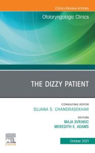 The Dizzy Patient, An Issue of Otolaryngologic Clinics of North America, E-Book