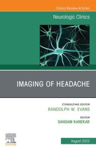 Imaging of Headache, An Issue of Neurologic Clinics, E-Book