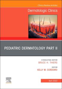 Pediatric Dermatology Part II, An Issue of Dermatologic Clinics