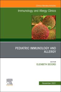 Pediatric Immunology and Allergy, An Issue of Immunology and Allergy Clinics of North America