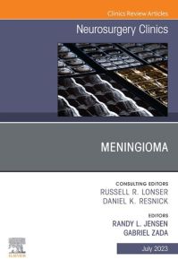 Meningioma, An Issue of Neurosurgery Clinics of North America, E-Book