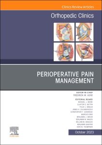 Perioperative Pain Management, An Issue of Orthopedic Clinics