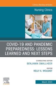 COVID-19 and Pandemic Preparedness: Lessons Learned and Next Steps, An Issue of Nursing Clinics, E-Book