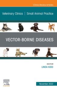 Vector-Borne Diseases, An Issue of Veterinary Clinics of North America: Small Animal Practice, E-Book
