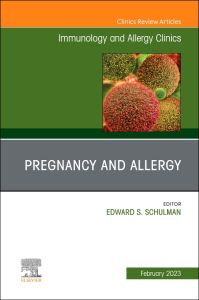 Pregnancy and Allergy, An Issue of Immunology and Allergy Clinics of North America