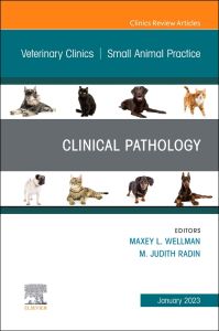 Clinical Pathology , An Issue of Veterinary Clinics of North America: Small Animal Practice