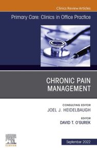 Chronic Pain Management, An Issue of Primary Care: Clinics in Office Practice, E-Book