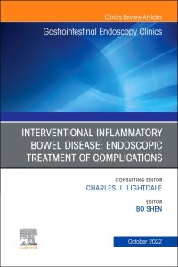 Interventional Inflammatory Bowel Disease: Endoscopic Treatment of Complications, An Issue of Gastrointestinal Endoscopy Clinics