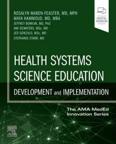 Health Systems Science Education: Development and Implementation (The AMA MedEd Innovation Series) 1st Edition - E-Book