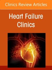 Amiloid Cardiomyopathies: Clinical, Diagnostic and Therapeutic Aspects, An Issue of Heart Failure Clinics