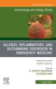 Allergy, Inflammatory, and Autoimmune Disorders in Emergency Medicine, An Issue of Immunology and Allergy Clinics of North America, E-Book