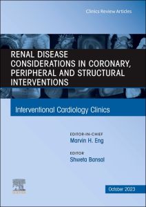 Renal Disease and coronary, peripheral and structural interventions, An Issue of Interventional Cardiology Clinics