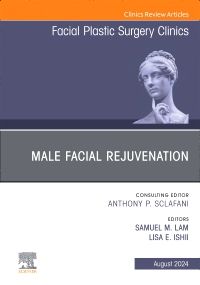 Male Facial Rejuvenation, An Issue of Facial Plastic Surgery Clinics of North America